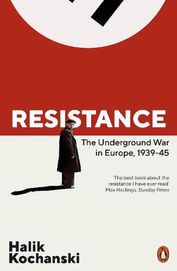 Cover Art for 9780141979014, Resistance: The Underground War in Europe, 1939-1945 by Halik Kochanski