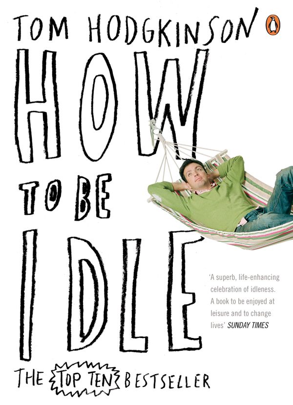 Cover Art for 9780141015064, How To Be Idle by Tom Hodgkinson
