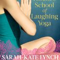 Cover Art for 9781775537052, Heavenly Hirani's School of Laughing Yoga by Sarah-Kate Lynch