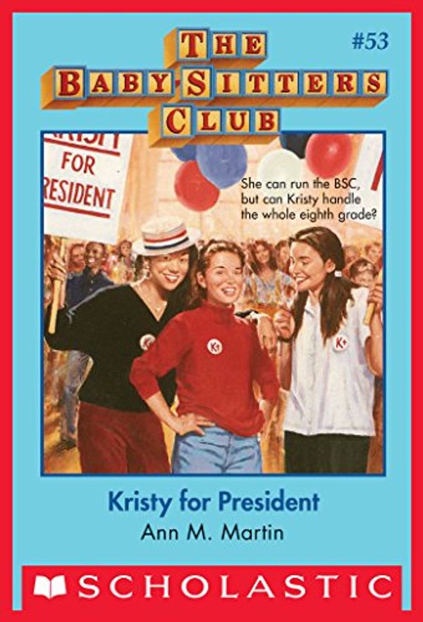 Cover Art for B00HG1NF30, The Baby-Sitters Club #53: Kristy for President by Ann M. Martin