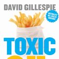 Cover Art for 9780670076819, Toxic Oil: Why Vegetable Oil Will Kill You & How to Save Yourself by David Gillespie