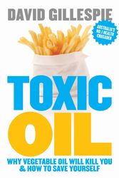 Cover Art for 9780670076819, Toxic Oil: Why Vegetable Oil Will Kill You & How to Save Yourself by David Gillespie