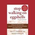 Cover Art for B01K3GJGDC, Stop Walking on Eggshells: Taking Your Life Back When Someone You Care About Has Borderline Personality Disorder by Paul T. Mason and Randi Kreger (2016-05-12) by Paul T. Mason and Randi Kreger