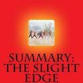 Cover Art for 9781500636777, The Slight Edge: Summary and Analysis of The Slight Edge: Turning Simple Disciplines into Massive Success and Happiness by Jeff Olson by Summary Station