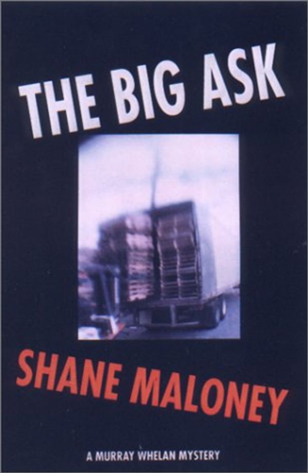 Cover Art for 9781559705608, The Big Ask A Murray Whelan Mystery by Shane Maloney