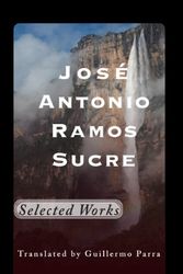 Cover Art for 9781608010905, Selected Works: Jose Antonio Ramos Sucre by Jose Antonio Ramos Sucre