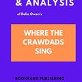 Cover Art for 9798618683166, Summary & Analysis of Delia Owen's Where the Crawdad Sings by Bookfans Publishing