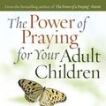 Cover Art for 9781594153174, The Power of Praying for Your Adult Children by Stormie Omartian