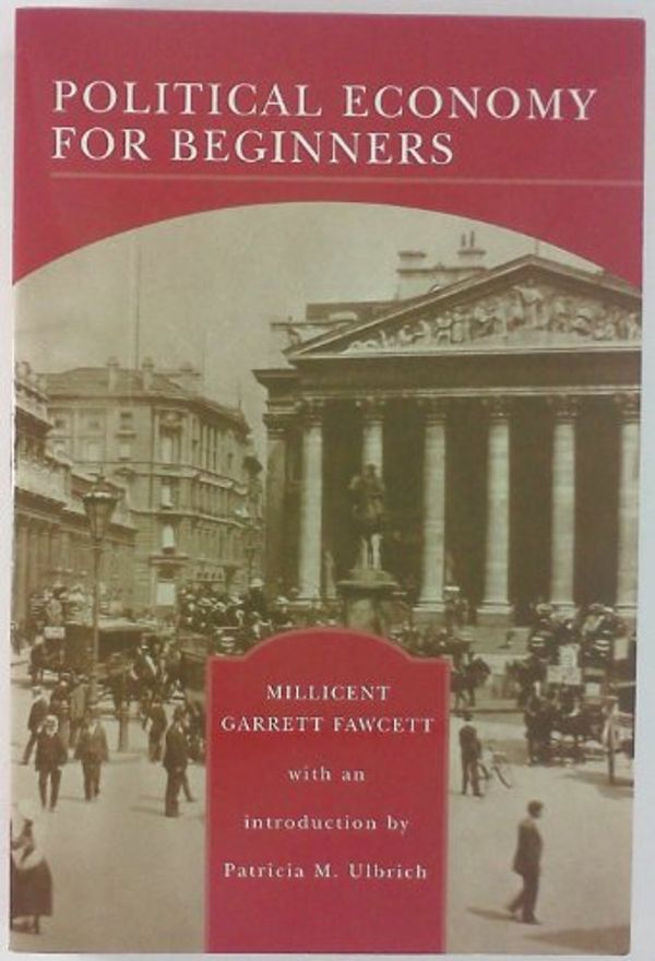 Cover Art for 9780760754979, Political Economy for Beginners by Millicent Garrett Fawcett