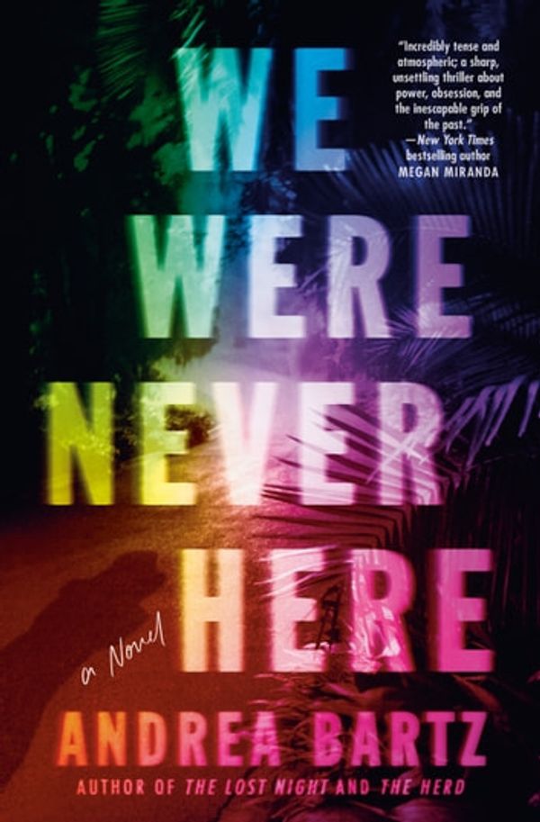 Cover Art for 9781984820471, We Were Never Here by Andrea Bartz