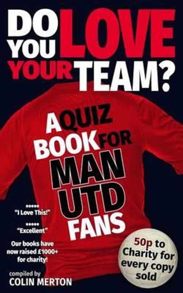 Cover Art for 9781469926681, Do You Love Your Team? a Quiz Book for Man United Fans by Dr Mike Dow