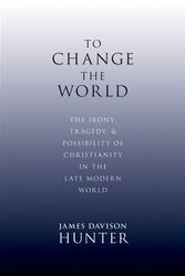 Cover Art for 9780199730803, To Change the World by James Davison Hunter