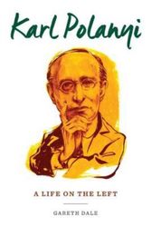 Cover Art for 9780231176095, Karl Polanyi: A Life on the Left by Gareth Dale