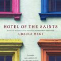Cover Art for 9781439143650, Hotel of the Saints by Ursula Hegi
