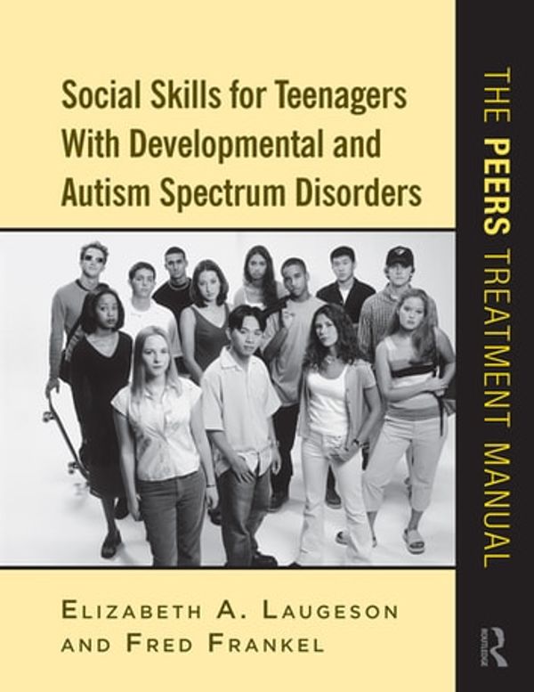Cover Art for 9781135240677, Social Skills for Teenagers with Developmental and Autism Spectrum Disorders by Elizabeth A. Laugeson, Fred Frankel