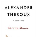 Cover Art for 9781953409058, Alexander Theroux: A Fan’s Notes by Moore PhD, Steven