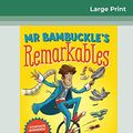 Cover Art for 9780369308962, Mr Bambuckle's Remarkables: Mr Bambuckle (book 1) (16pt Large Print Edition) by Tim Harris