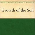 Cover Art for B0084C6MTY, Growth of the Soil by Knut Hamsun