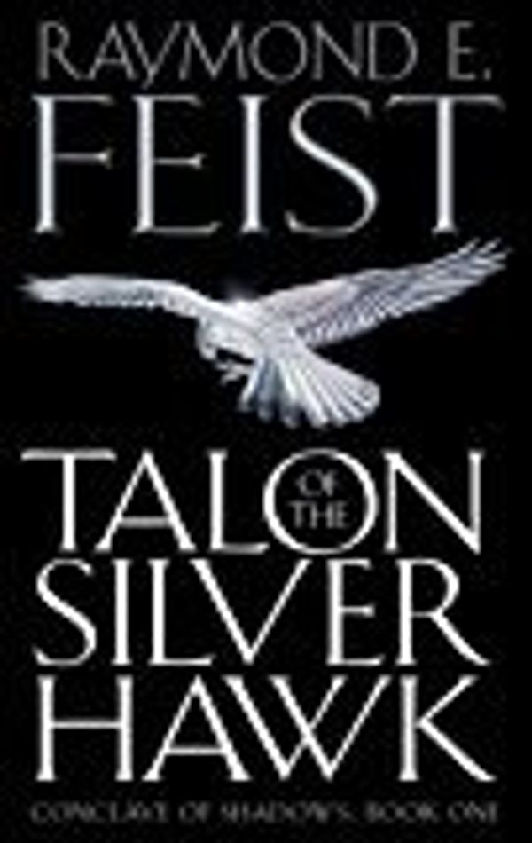 Cover Art for B01MCW2RED, By Raymond E. Feist - Talon of the Silver Hawk (Conclave of Shadows, Book 1) (2003-08-04) [Paperback] by Raymond E. Feist