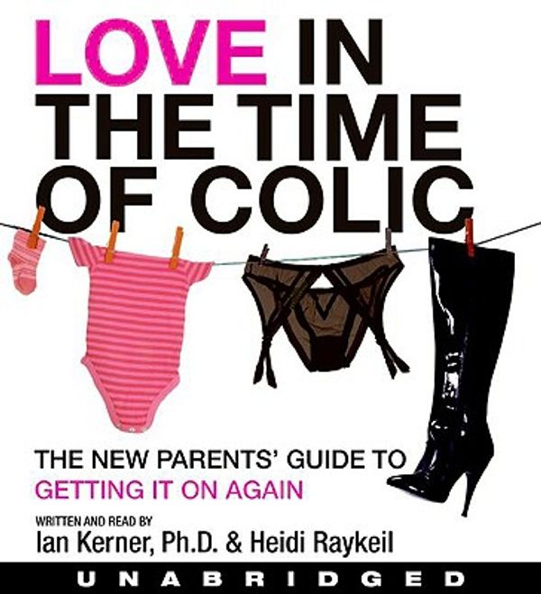 Cover Art for 9780061729775, Love in the Time of Colic by Ian Kerner