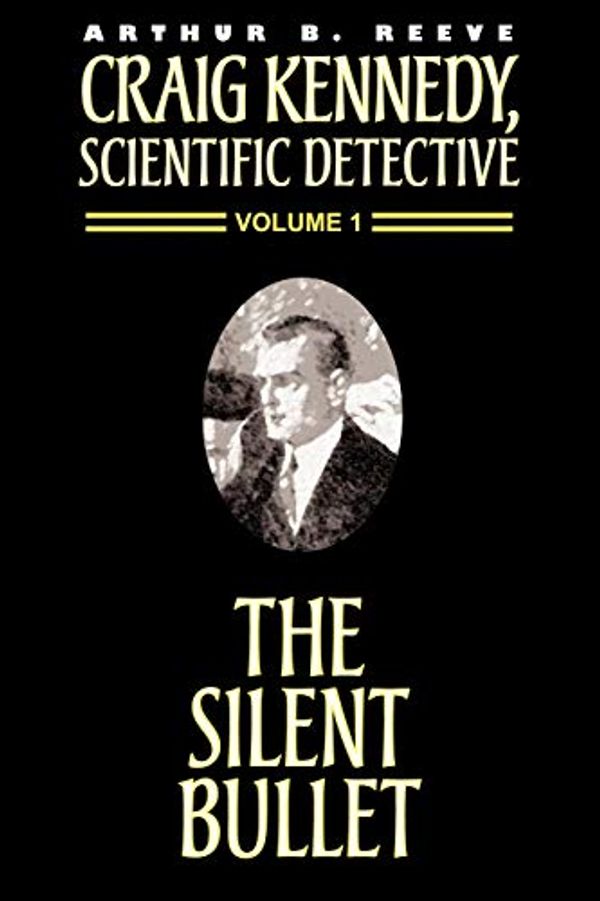 Cover Art for 9781587152221, The Silent Bullet by Arthur B. Reeve