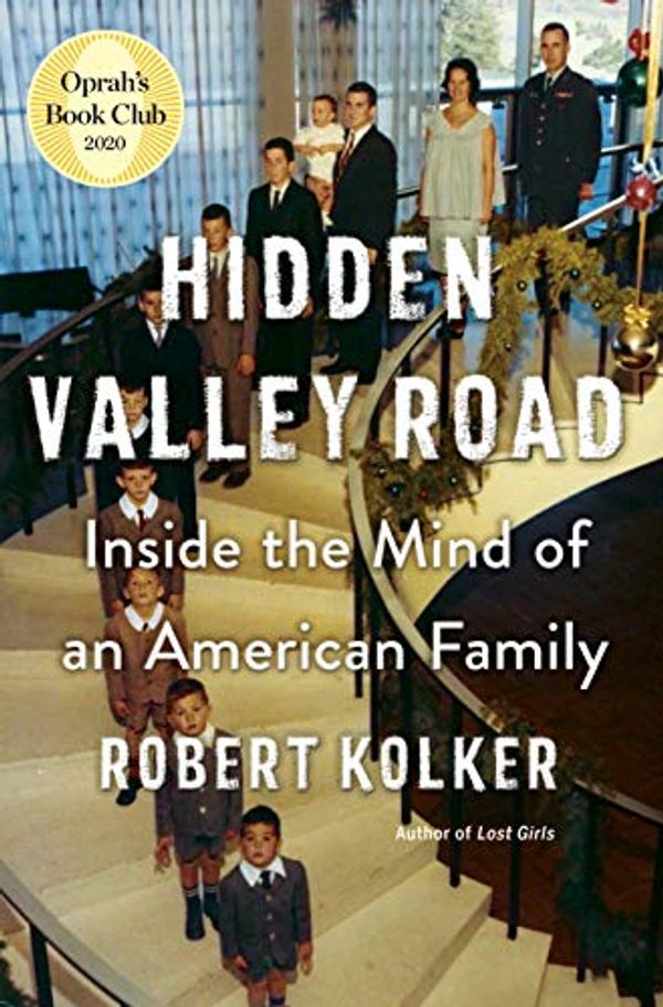 Cover Art for B07TZYFR71, Hidden Valley Road: Inside the Mind of an American Family by Robert Kolker