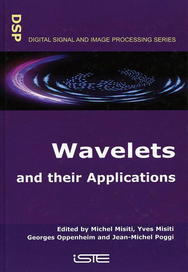 Cover Art for 9781118613597, Wavelets and their Applications by Georges Oppenheim, Jean-Michel Poggi, Michel Misiti, Yves Misiti