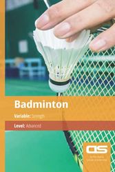 Cover Art for 9781544250267, DS Performance - Strength & Conditioning Training Program for Badminton, Strength, Advanced by D F.j. Smith