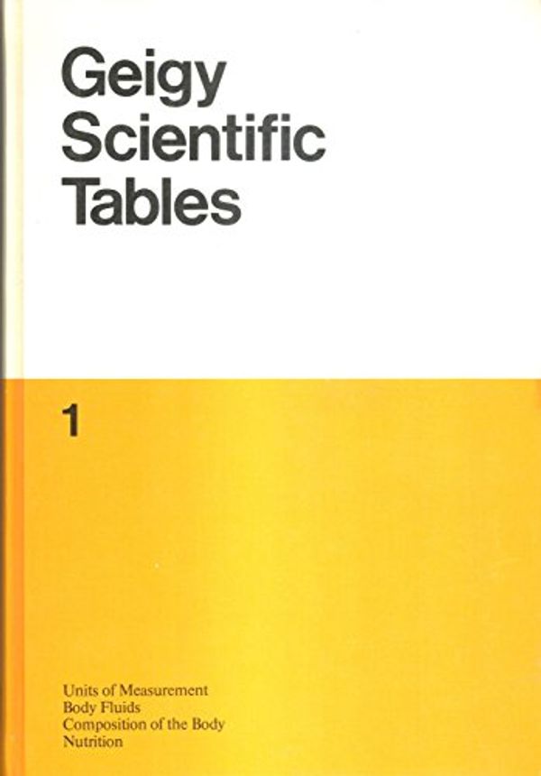 Cover Art for 9780914168508, Geigy Scientific Tables: Units of Measurement, Body Fluids, Composition of the Body, Nutrition v. 1 by Cornelius Lentner