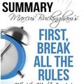 Cover Art for 9781530979752, Marcus Buckingham's First Break All the Rules: What the World's Greatest Managers Do Differently  Summary by Ant Hive Media