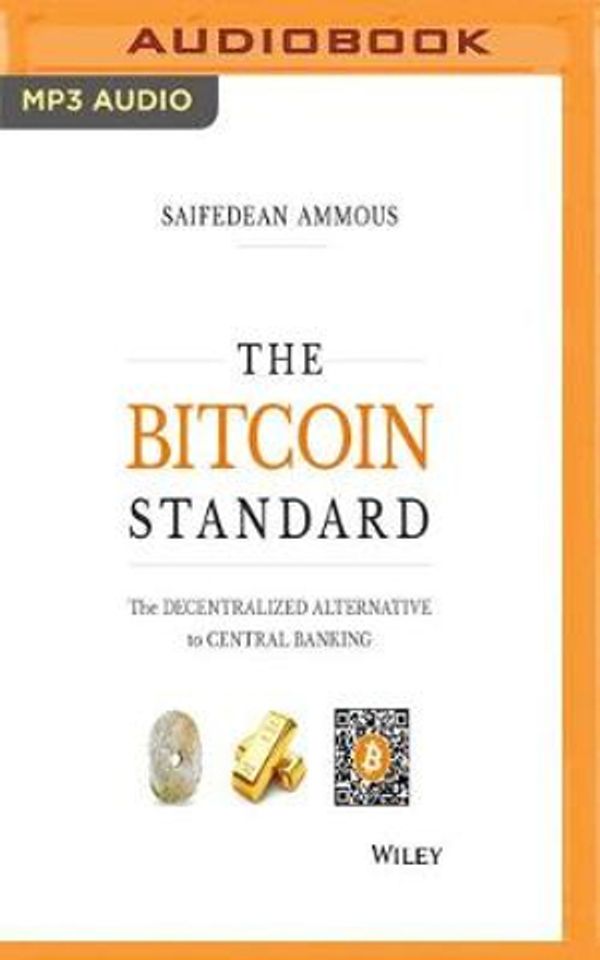 Cover Art for 9781978651043, The Bitcoin Standard: The Decentralized Alternative to Central Banking by Saifedean Ammous