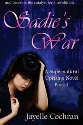 Cover Art for 9780615967721, Sadie's War: 1 by Jayelle Cochran