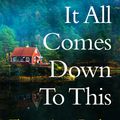 Cover Art for 9781472285157, It All Comes Down To This: The new novel from New York Times bestselling author Therese Anne Fowler by Therese Anne Fowler