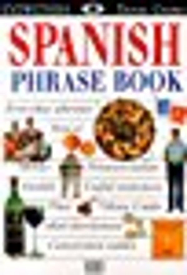 Cover Art for 0635517032338, The Spanish Phrase Book by Dorling Kindersley Publishing Staff; DK Travel Writers Staff