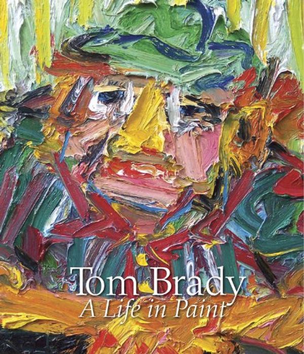 Cover Art for 9780615486215, Tom Brady, A Life in Paint by Tom Brady