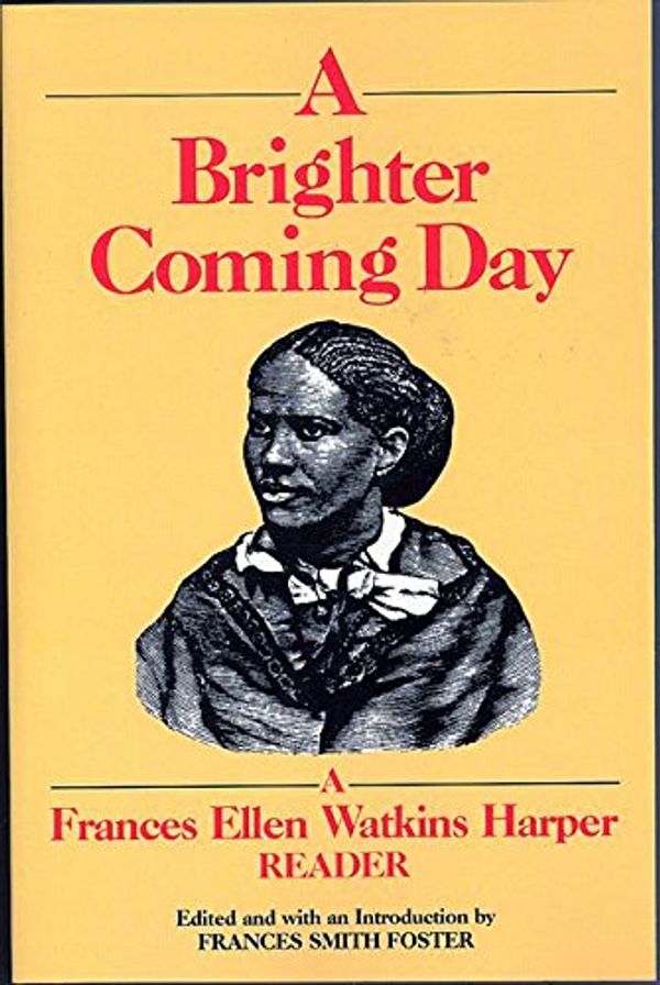 Cover Art for 9781558610200, A Brighter Coming Day by Frances E.W. Harper