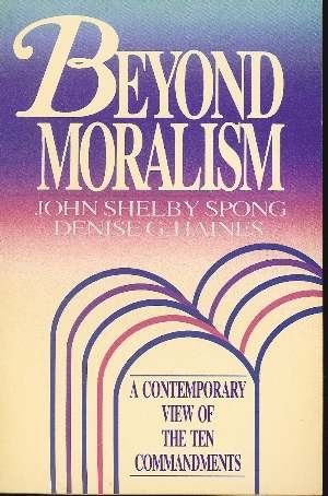 Cover Art for 9780866835145, Beyond Moralism: A Contemporary View of the Ten Commandments by Bishop John Shelby Spong