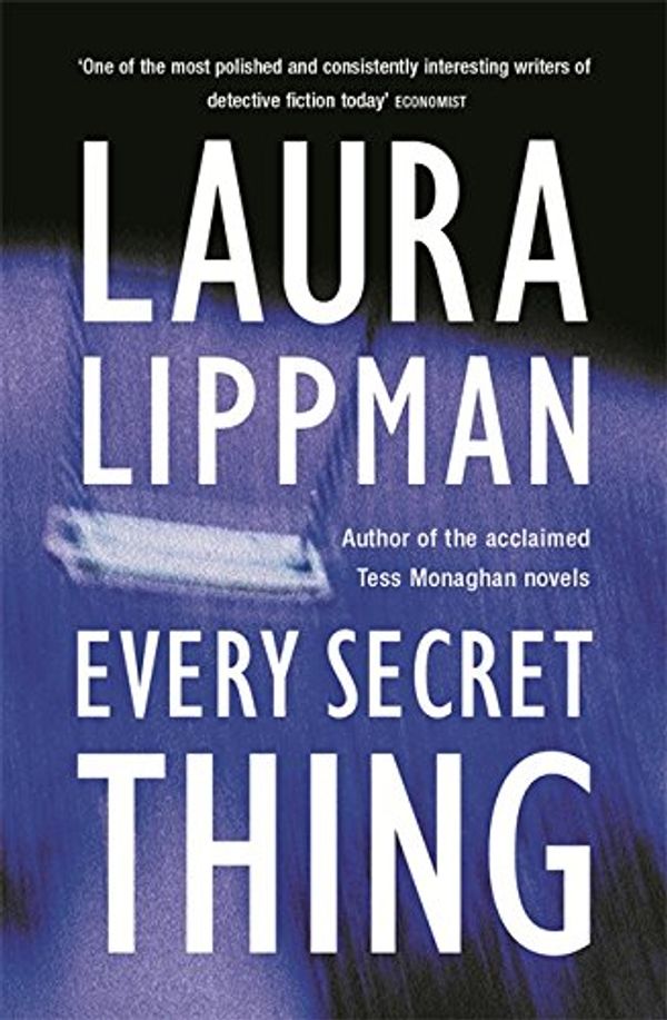 Cover Art for 9780752859866, Every Secret Thing by Laura Lippman