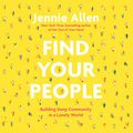 Cover Art for B09BW2KG7Q, Find Your People: Building Deep Community in a Lonely World by Jennie Allen