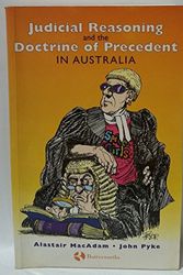Cover Art for 9780409308976, Judicial Reasoning and the Doctrine of Precedent in Australia by J Pyke, A MacAdam