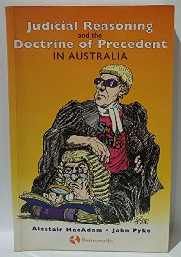 Cover Art for 9780409308976, Judicial Reasoning and the Doctrine of Precedent in Australia by J Pyke, A MacAdam