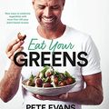 Cover Art for B07JNJNKZN, Eat Your Greens by Pete Evans