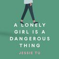 Cover Art for 9781760877194, A Lonely Girl Is a Dangerous Thing by Jessie Tu