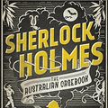Cover Art for B076J4J143, Sherlock Holmes The Australian Casebook: All new Holmes stories by Christopher Sequeira