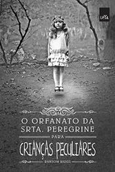 Cover Art for 9788544104552, O Orfanato da Srta. Peregrine Para Crianças Peculiares (Em Portuguese do Brasil) by Ransom Riggs