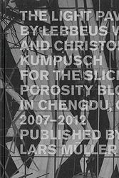 Cover Art for 9783037783092, The Light Pavilion by Lebbeus Woods and Christoph A. Kumpusch for the Liced Porosity Block in Chengdu, China 2007-2012 by Christoph A Kumpusch