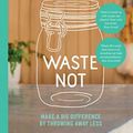 Cover Art for 9781743794623, Waste Not by Erin Rhoads