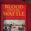 Cover Art for 9781864362558, Blood on the Wattle by Bruce Elder