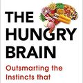 Cover Art for B01LWHZSX2, The Hungry Brain: Outsmarting the Instincts That Make Us Overeat by Stephan Guyenet