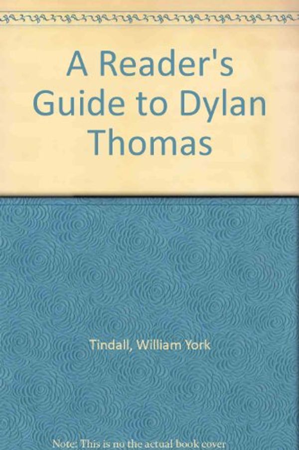 Cover Art for 9780882549729, A Reader's Guide to Dylan Thomas by William York Tindall